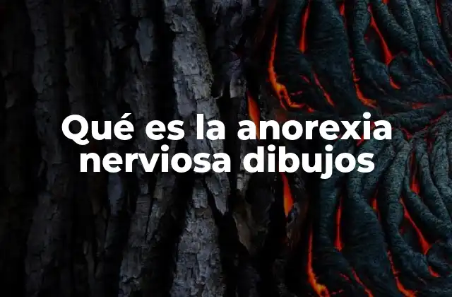 Qué es la Anorexia Nerviosa Dibujos