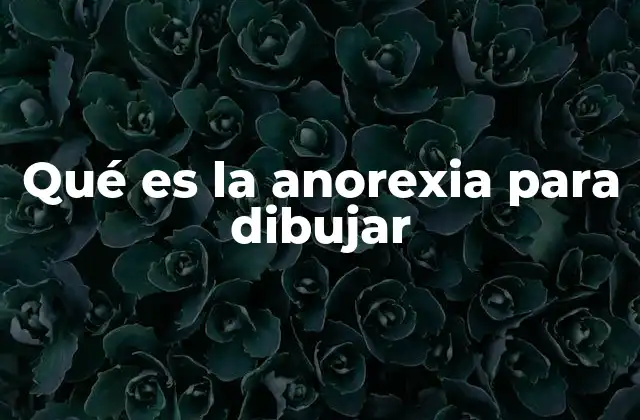 Qué es la Anorexia para Dibujar 2 Representar el cuerpo y la salud mental a través del dibujo