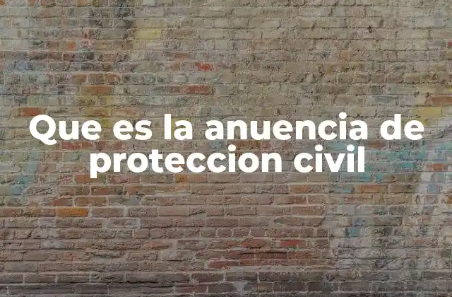 Que es la Anuencia de Proteccion Civil