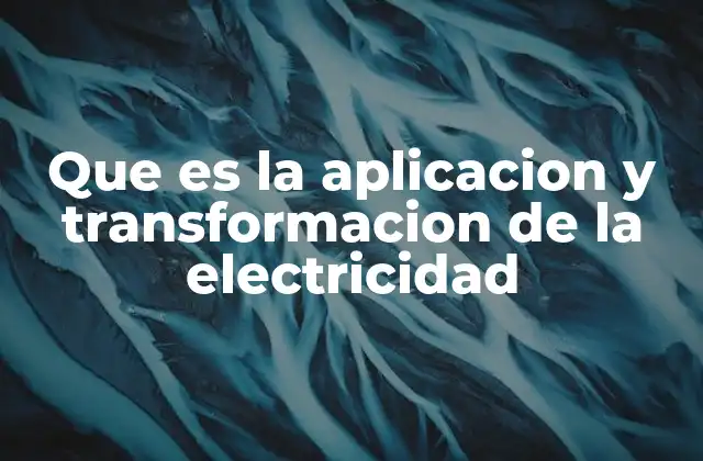 El papel de la electricidad en la vida cotidiana y en la industria