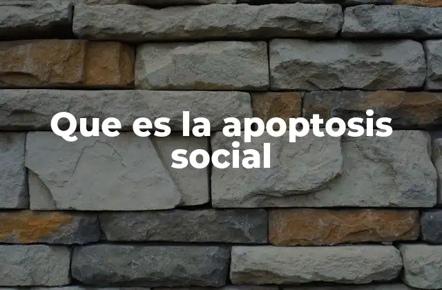 Que es la Apoptosis Social