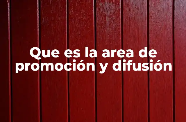 Que es la Area de Promoción y Difusión