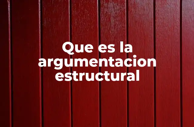 Que es la Argumentacion Estructural 2 La importancia de una organización clara en la comunicación