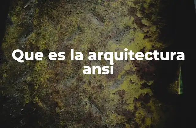 Que es la Arquitectura Ansi