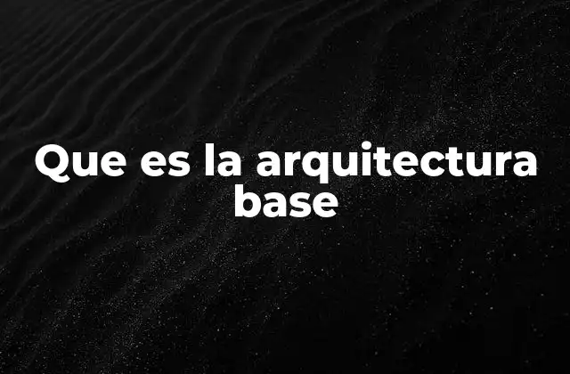 Que es la Arquitectura Base