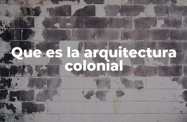 Que es la Arquitectura Colonial