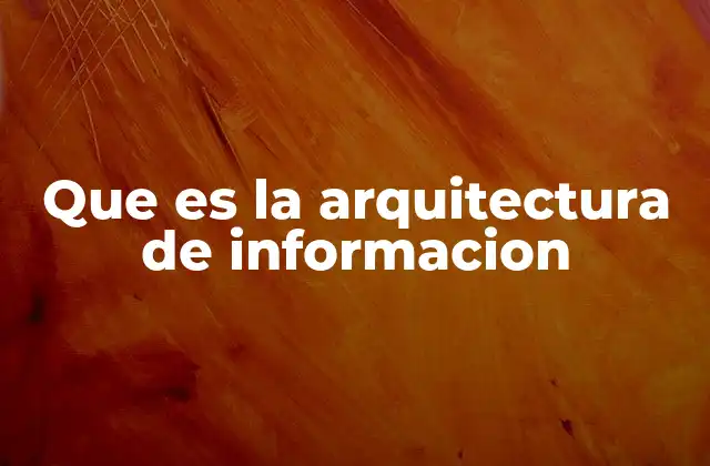 Que es la Arquitectura de Informacion