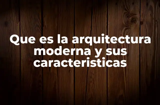 Que es la Arquitectura Moderna y Sus Caracteristicas 2 La evolución del diseño arquitectónico en el siglo XX