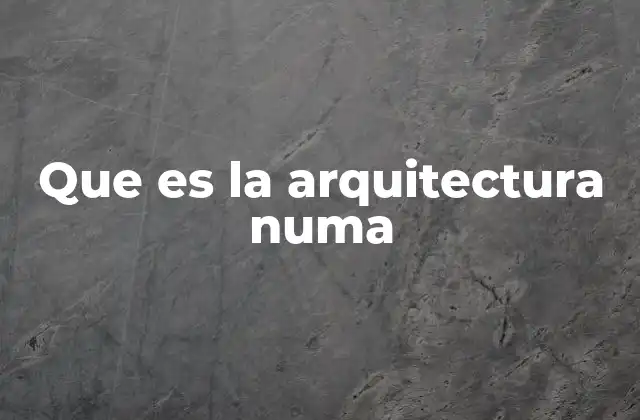 Que es la Arquitectura Numa
