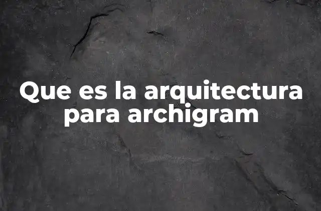 Que es la Arquitectura para Archigram