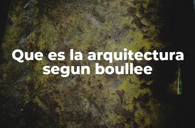 Que es la Arquitectura Segun Boullee