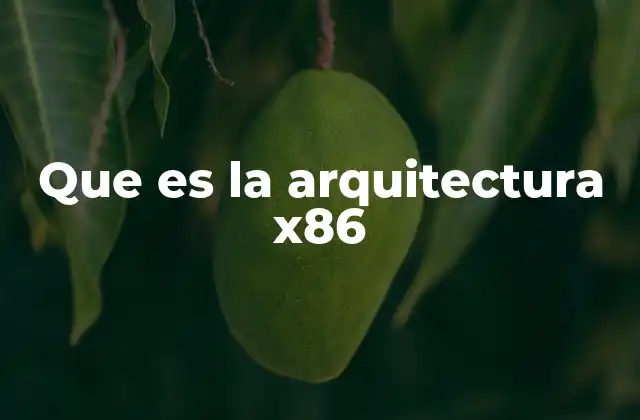 La evolución de la arquitectura x86 a lo largo de los años