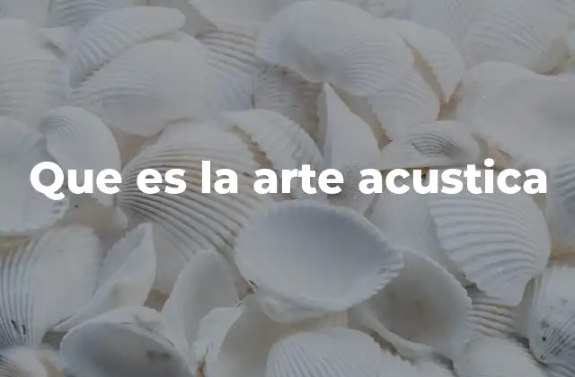 Que es la Arte Acustica