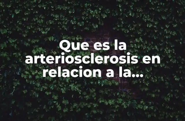 Que es la Arteriosclerosis en Relacion a la Alimentacion