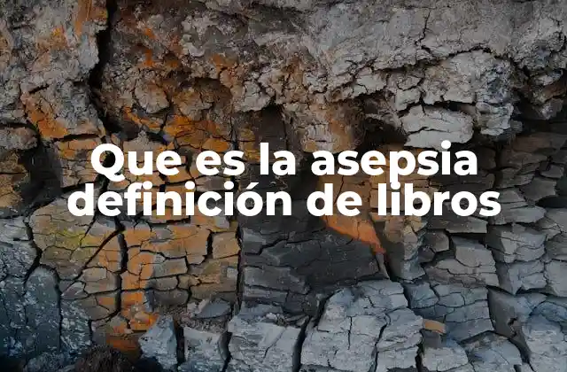 Que es la Asepsia Definición de Libros