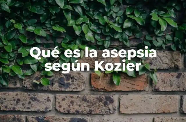 Qué es la Asepsia según Kozier