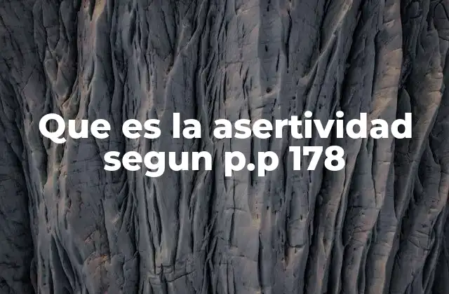 Que es la Asertividad Segun P.p 178