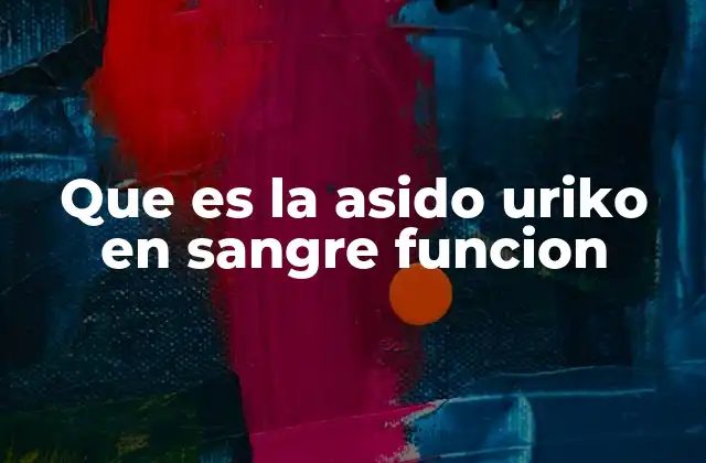 Que es la Asido Uriko en Sangre Funcion