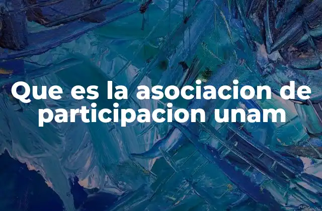 Que es la Asociacion de Participacion Unam