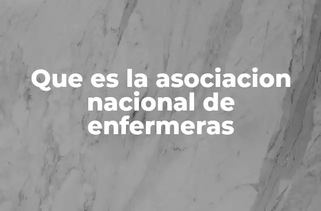 Que es la Asociacion Nacional de Enfermeras