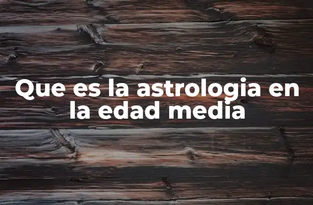 Que es la Astrologia en la Edad Media