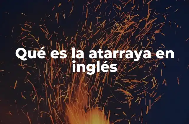 Qué es la Atarraya en Inglés