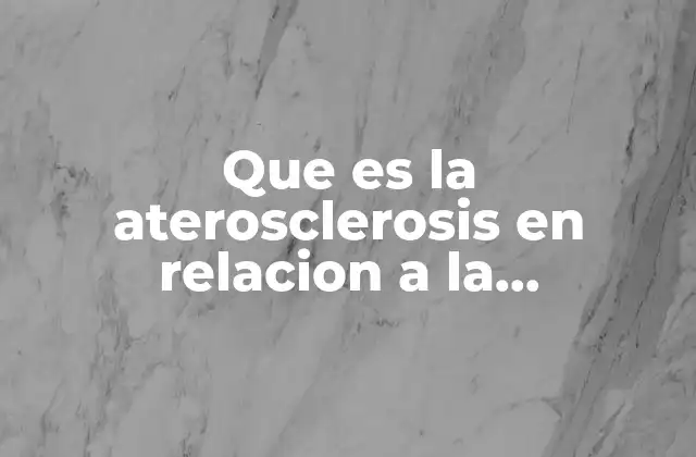 Que es la Aterosclerosis en Relacion a la Alimentacion
