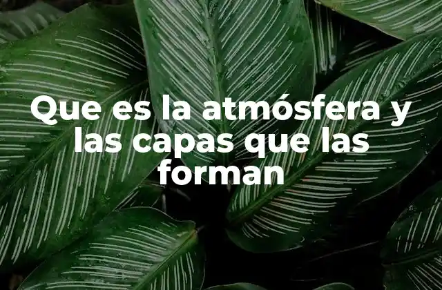 Que es la Atmósfera y las Capas que las Forman