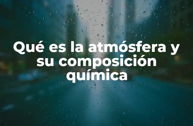 Qué es la Atmósfera y Su Composición Química
