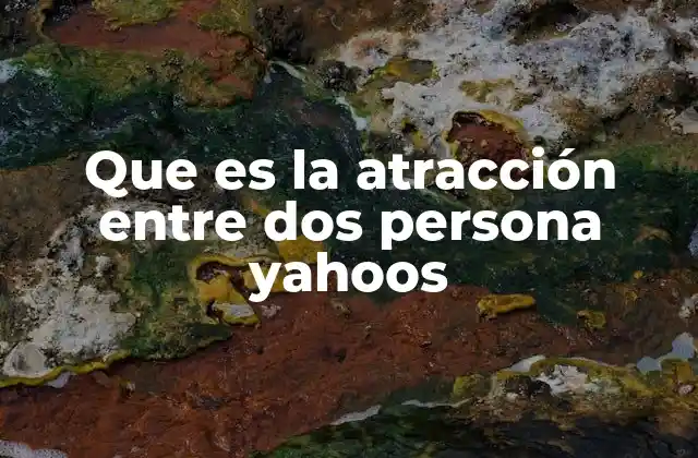 Cómo se manifiesta la atracción entre dos personas