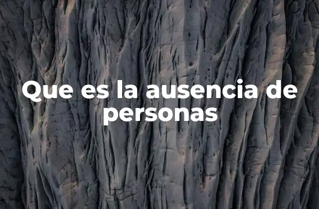 Que es la Ausencia de Personas