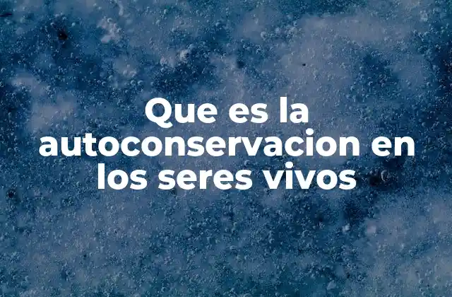 La base biológica de la autoconservación