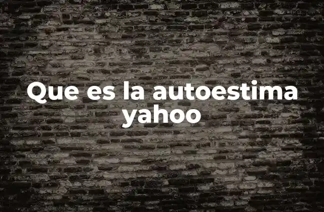 Que es la Autoestima Yahoo