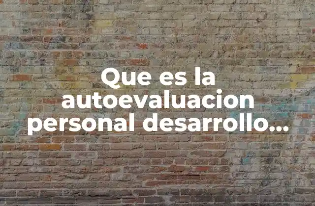 Que es la Autoevaluacion Personal Desarrollo Humano