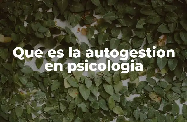Que es la Autogestion en Psicologia