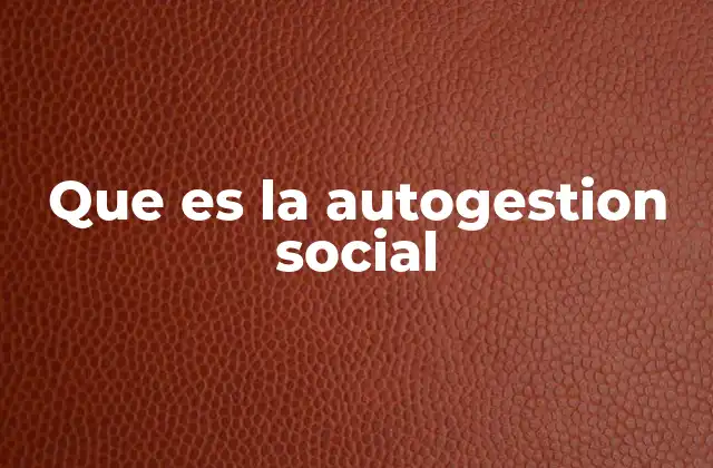 Que es la Autogestion Social