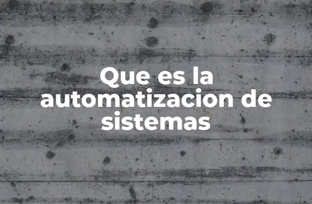 Que es la Automatizacion de Sistemas