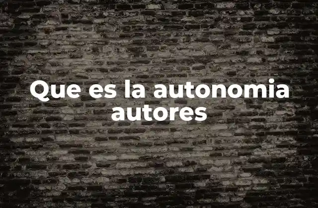 Que es la Autonomia Autores