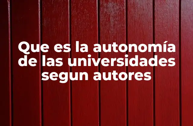 Que es la Autonomía de las Universidades Segun Autores