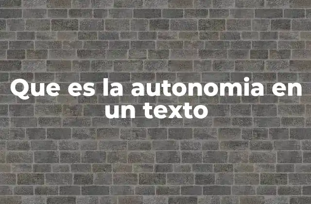 Que es la Autonomia en un Texto