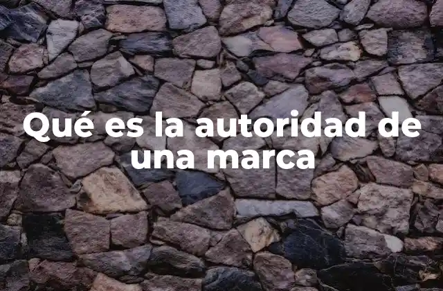 Qué es la Autoridad de una Marca