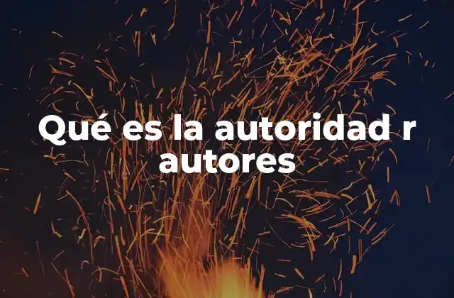 Qué es la Autoridad R Autores