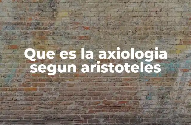 Que es la Axiologia Segun Aristoteles