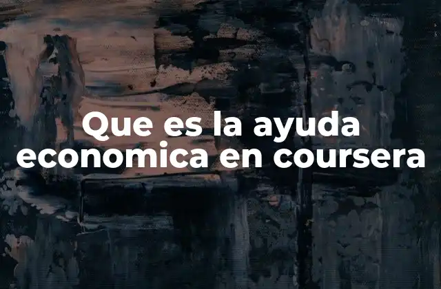 Que es la Ayuda Economica en Coursera