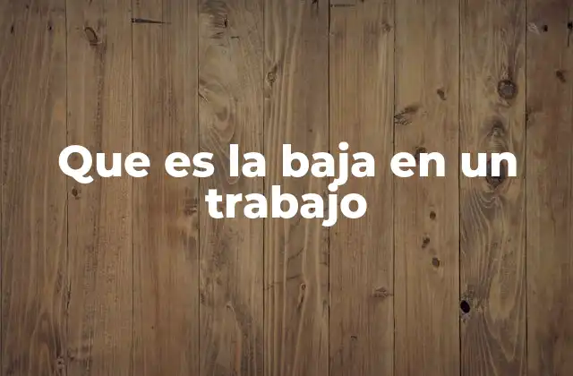 Tipos de baja laboral y cómo se clasifican