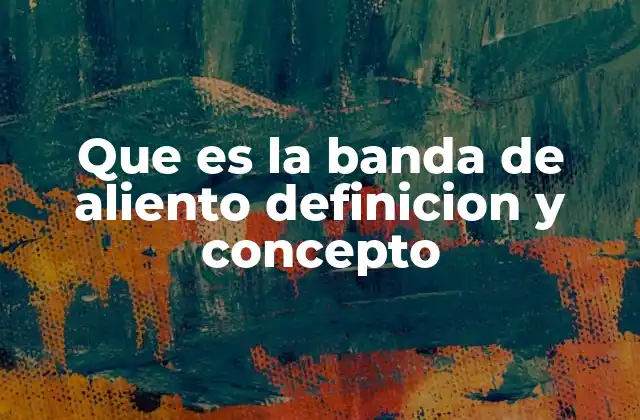 Que es la Banda de Aliento Definicion y Concepto