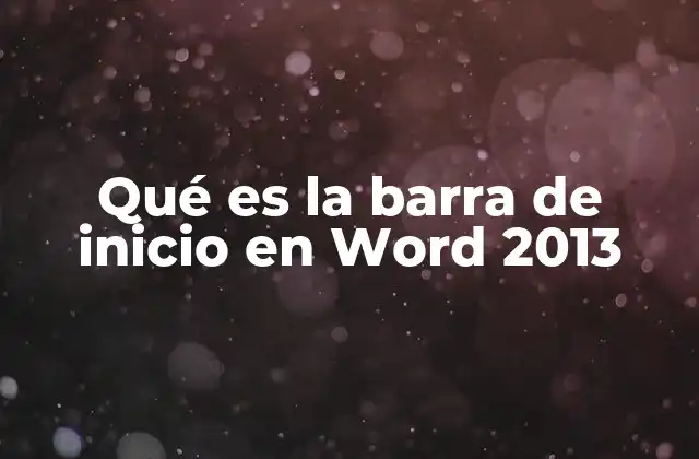 Qué es la Barra de Inicio en Word 2013