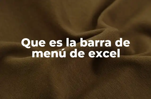 Que es la Barra de Menú de Excel