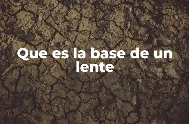 Que es la Base de un Lente