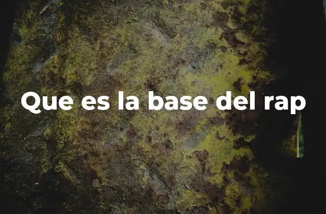 Que es la Base Del Rap